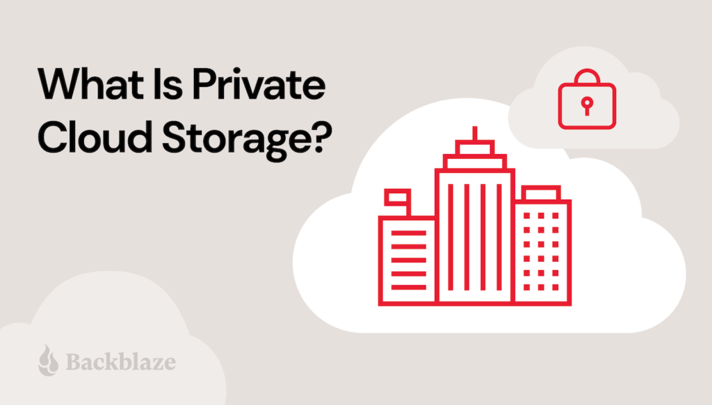 What Is Private Cloud Storage