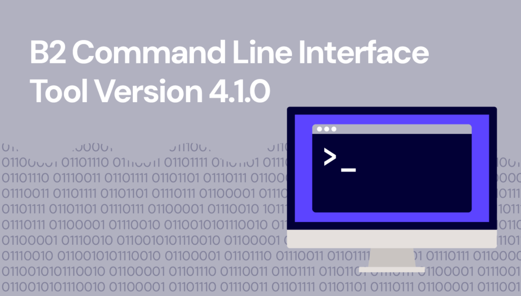 An image of a computer monitor with the words B2 Command Line Interface Tool Version 4.1.0