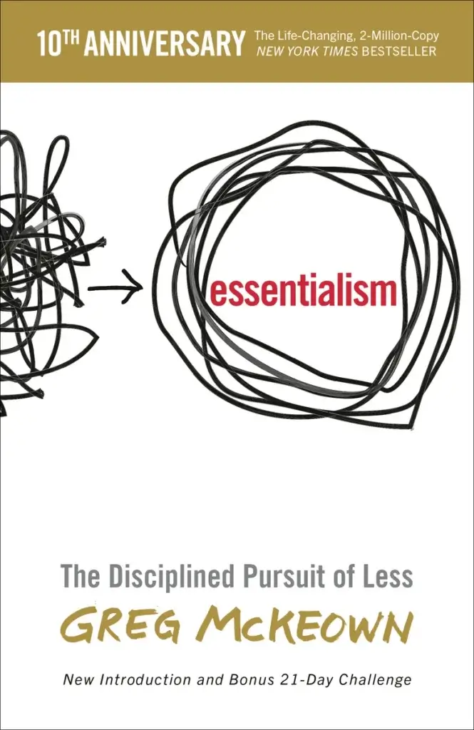 An image of the cover the book Essentialism: The Disciplined Pursuit of Less, by Greg McKeown. 