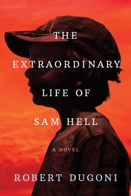 An image of the cover of the book The Extraordinary Life of Sam Hell, by Robert Dugoni. 